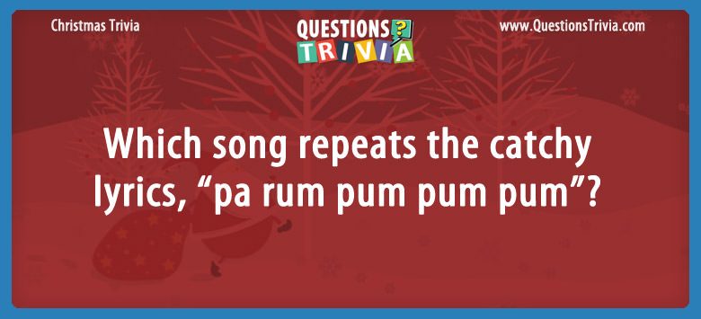 Which song repeats the catchy lyrics, “pa rum pum pum pum”?