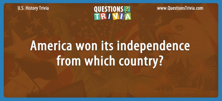 America won its independence from which country?