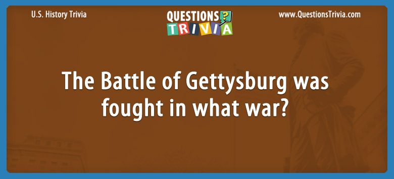 The battle of gettysburg was fought in what war?