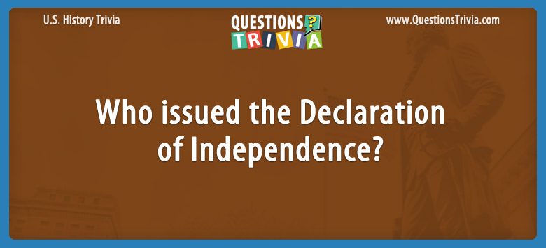 Who issued the declaration of independence?