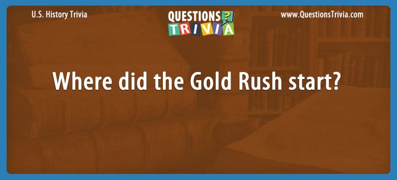 Where did the gold rush start?