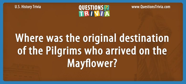 Where was the original destination of the pilgrims who arrived on the mayflower?