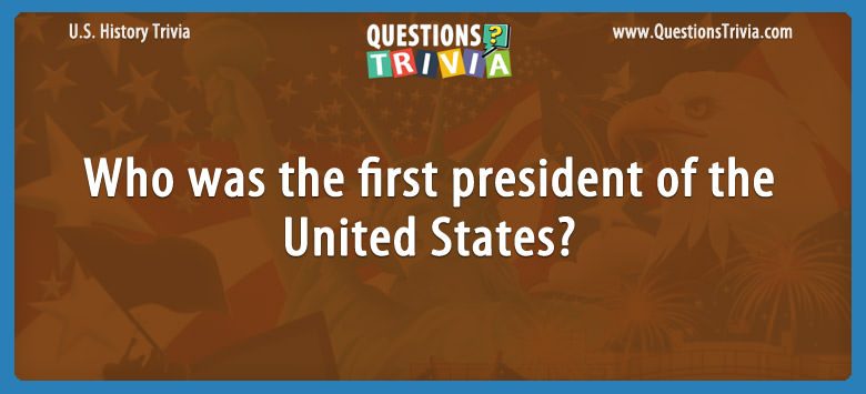 Who was the first president of the united states?