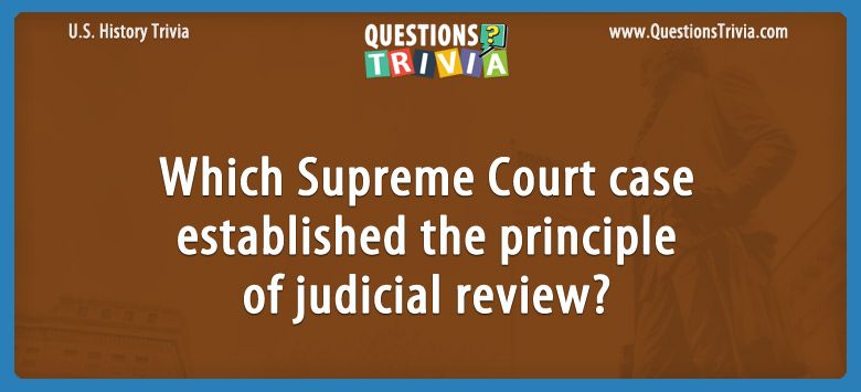 Which supreme court case established the principle of judicial review?