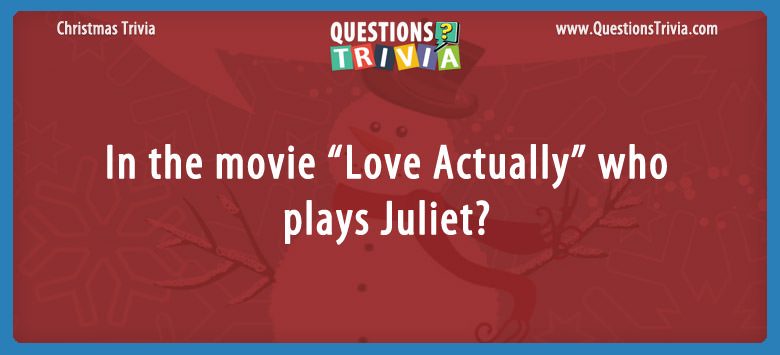 In the movie “love actually” who plays juliet?