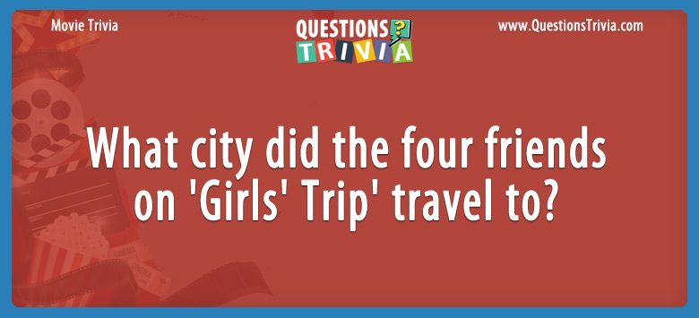 What city did the four friends on ‘girls’ trip’ travel to?