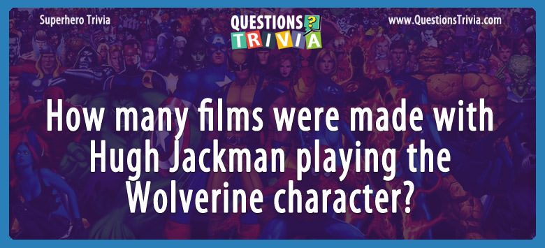 How many films were made with hugh jackman playing the wolverine character?