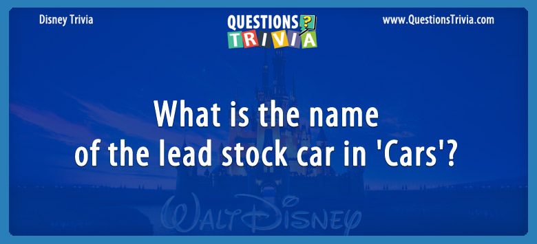 Question What Is The Name Of The Lead Stock Car In Cars