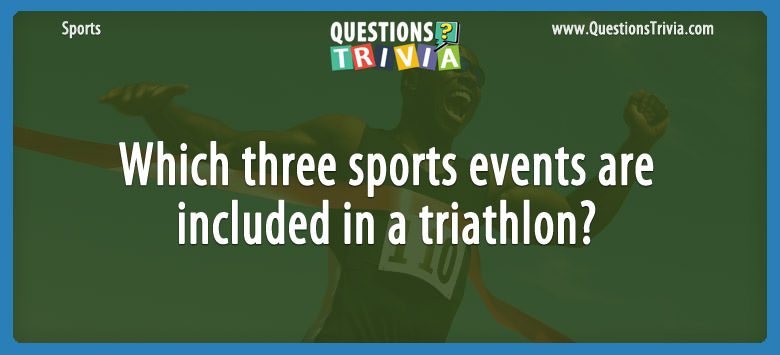 Which three sports events are included in a triathlon?