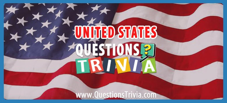 United States Trivia Questions And Quizzes Questionstrivia