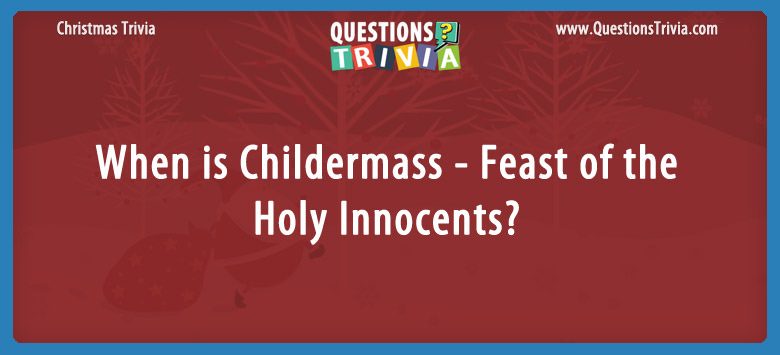 When is childermass – feast of the holy innocents?