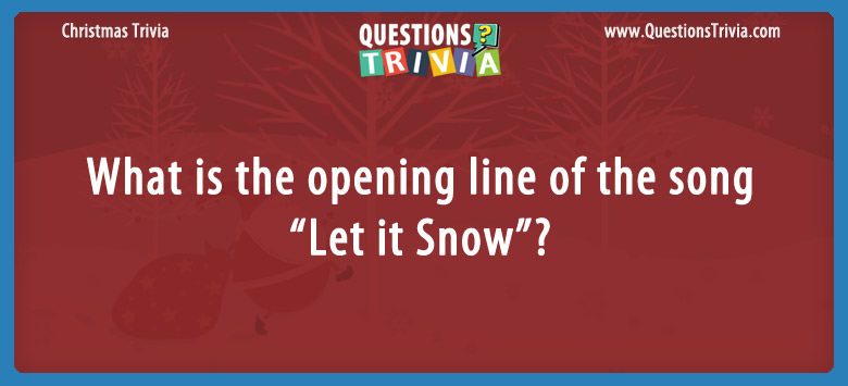 What is the opening line of the song “let it snow”?