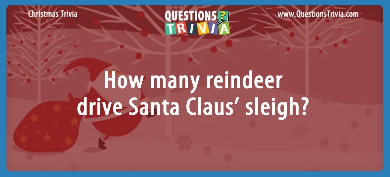 How many reindeer drive santa claus’ sleigh?