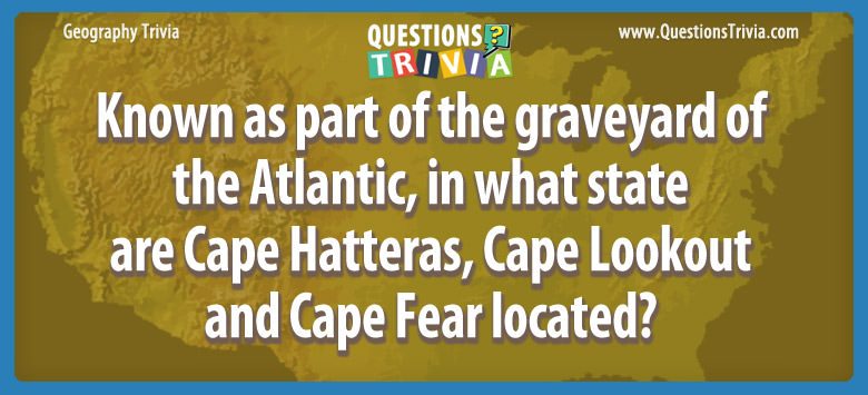 Known as part of the graveyard of the atlantic, in what state are cape hatteras, cape lookout and cape fear located?