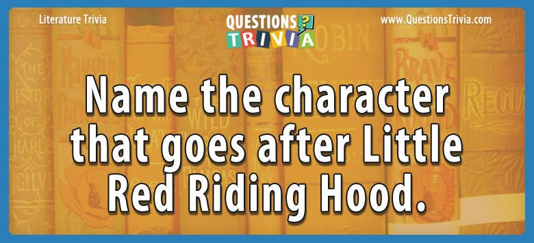 Name the character that goes after little red riding hood.