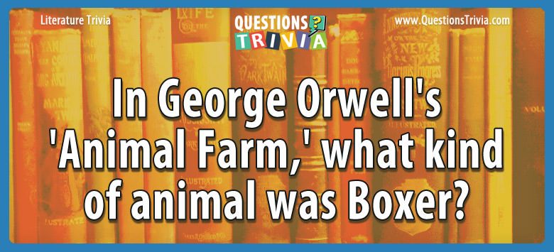 In george orwell’s ‘animal farm,’ what kind of animal was boxer?