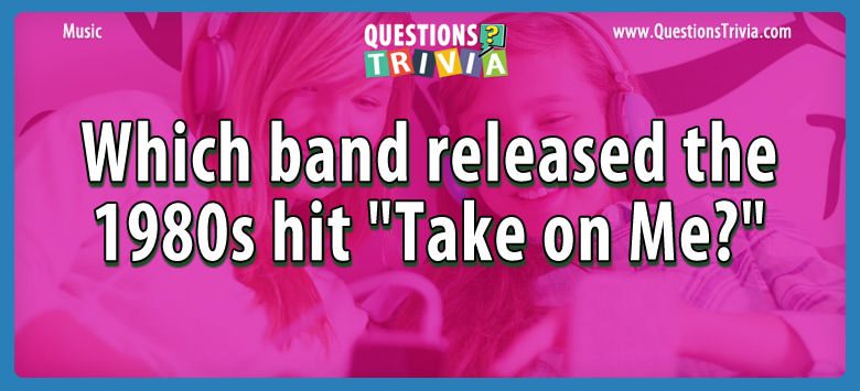 Which band released the 1980s hit “take on me?”