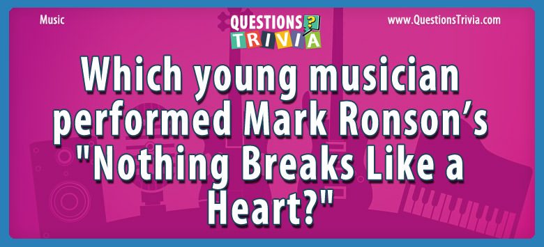 Which young musician performed mark ronson’s “nothing breaks like a heart?”