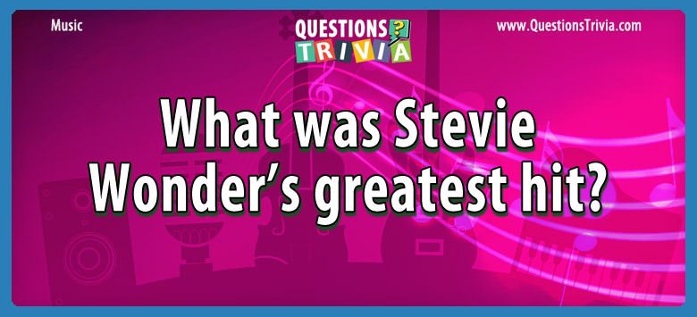 What was stevie wonder’s greatest hit?