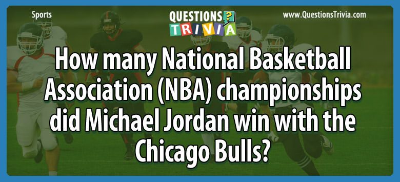 How many national basketball association (nba) championships did michael jordan win with the chicago bulls?