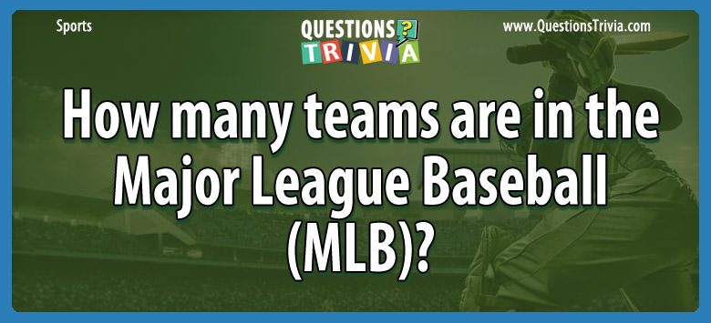 How many teams are in the major league baseball (mlb)?
