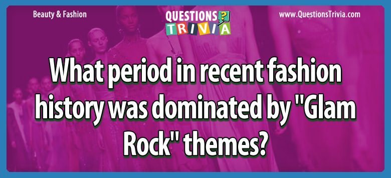 What period in recent fashion history was dominated by “glam rock” themes?