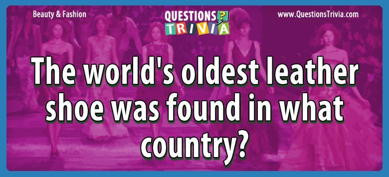 The world’s oldest leather shoe was found in what country?