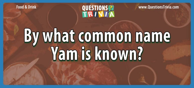 By what common name yam is known?