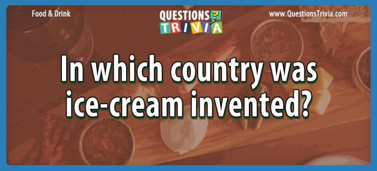 Question In Which Country Was Ice cream Invented 