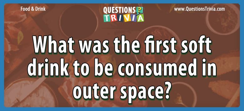 What was the first soft drink to be consumed in outer space?