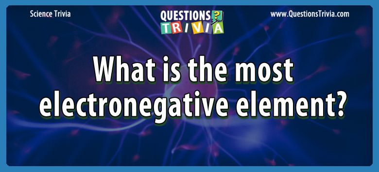 What is the most electronegative element?