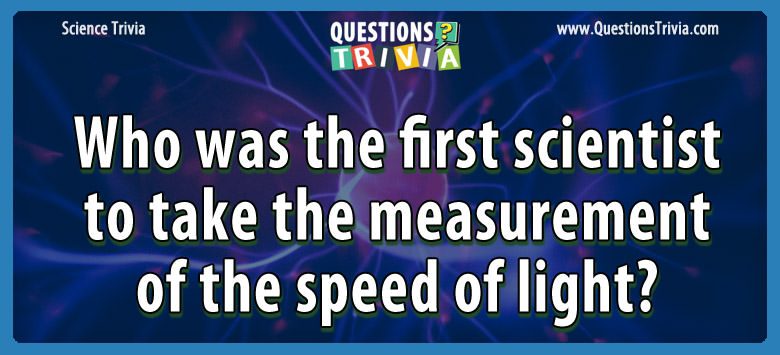 Who was the first scientist to take the measurement of the speed of light?