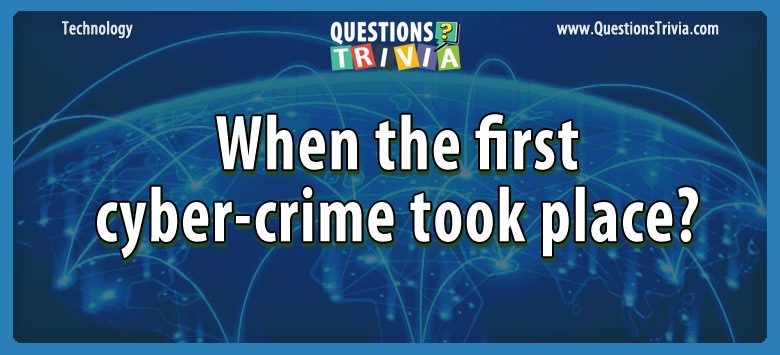 When the first cyber-crime took place?