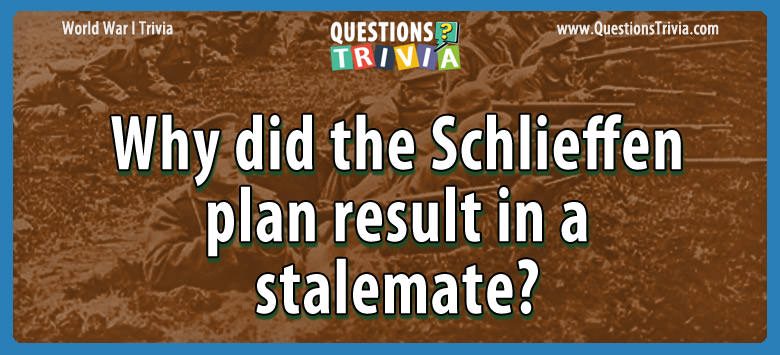 Why did the schlieffen plan result in a stalemate?