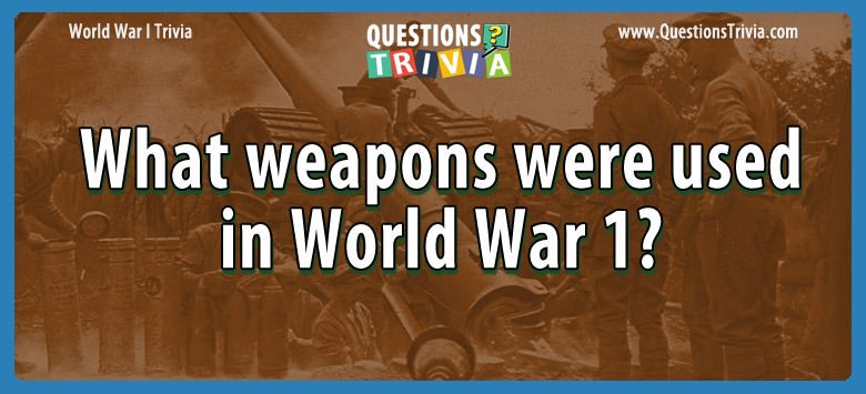 What weapons were used in world war 1?