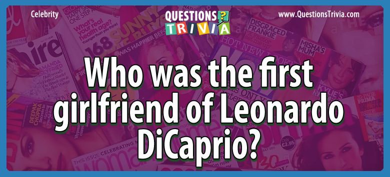 Who was the first girlfriend of leonardo dicaprio?