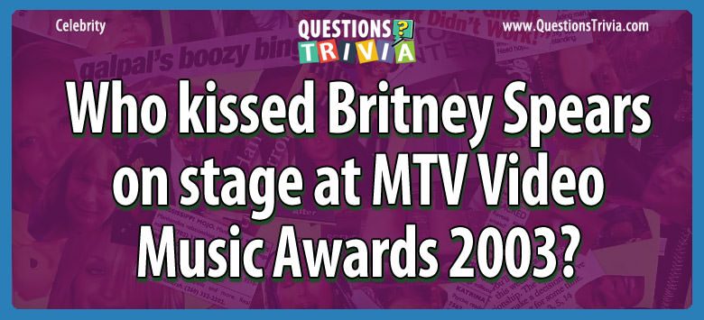 Who kissed britney spears on stage at mtv video music awards 2003?