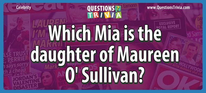 Question Which Mia Is The Daughter Of Maureen O Sullivan