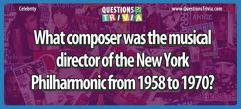 What composer was the musical director of the new york philharmonic from 1958 to 1970?