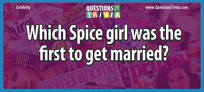 Which spice girl was the first to get married?