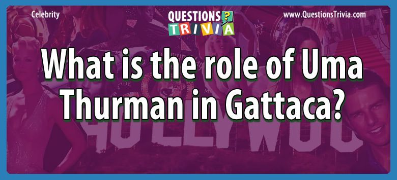 What is the role of uma thurman in gattaca?