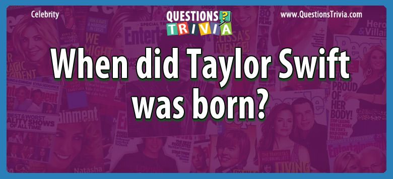 When did taylor swift was born?