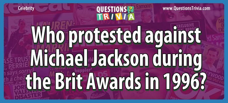 Who protested against michael jackson during the brit awards in 1996?