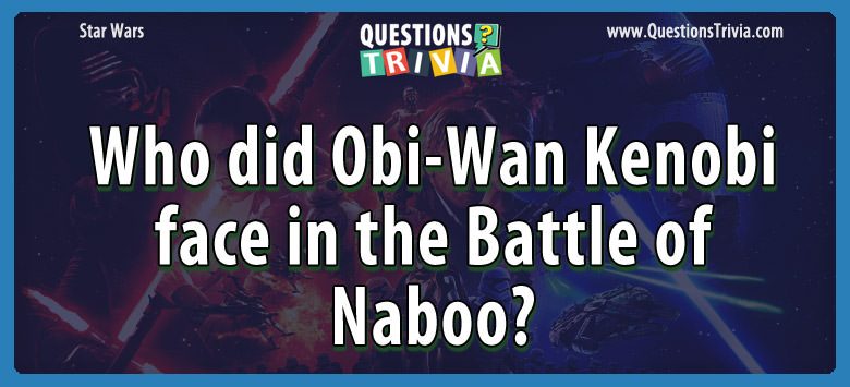 Who did obi-wan kenobi face in the battle of naboo?