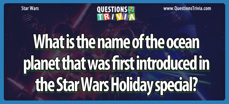 What is the name of the ocean planet that was first introduced in the star wars holiday special?