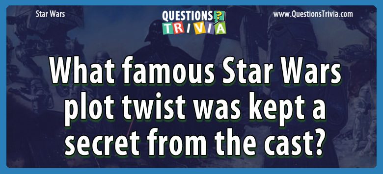 What famous star wars plot twist was kept a secret from the cast?