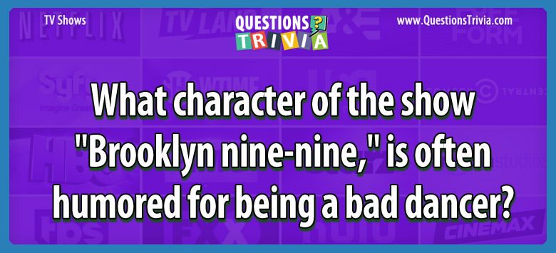 What character of the show “brooklyn nine-nine,” is often humored for being a bad dancer?