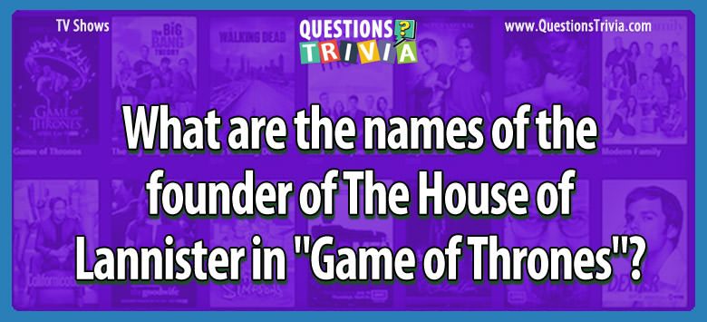 What Are The Names Of The Founder Of The House Of Lannister In Game Of Thrones