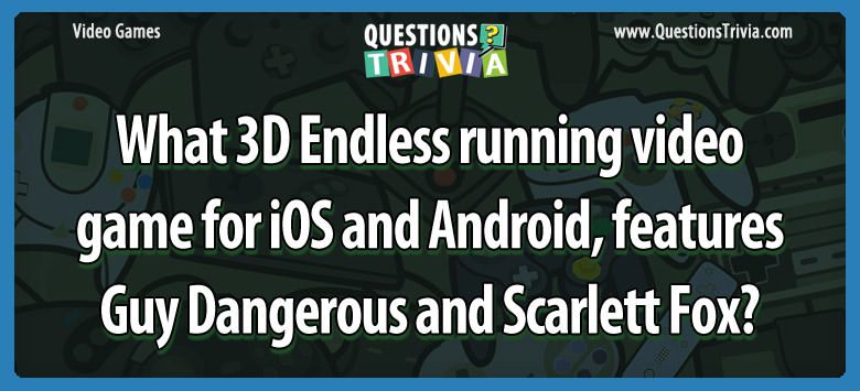 What 3d endless running video game for ios and android, features guy dangerous and scarlett fox?