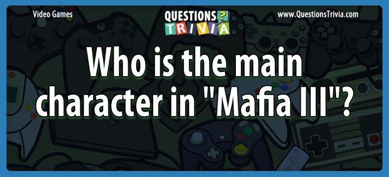 Who is the main character in “mafia iii”?